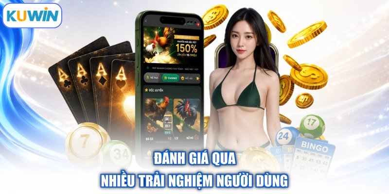 Đánh giá qua nhiều trải nghiệm người dùng