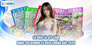 Lô Xiên Là Gì? Cẩm Nang Soi Kuwin Lô Xiên Chuẩn Xác 2026