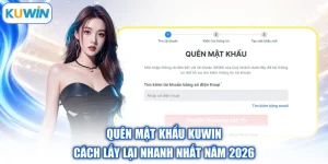 Quên Mật Khẩu Kuwin | Cách Lấy Lại Nhanh Nhất Năm 2026
