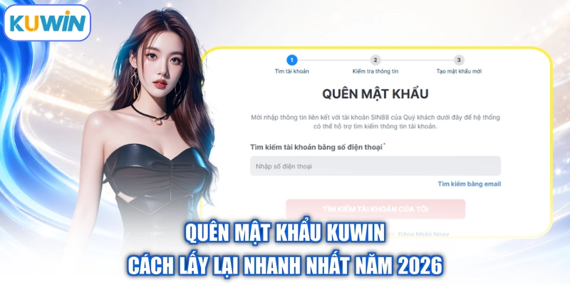 Quên Mật Khẩu Kuwin | Cách Lấy Lại Nhanh Nhất Năm 2026