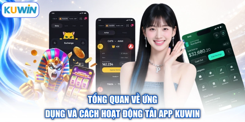Tổng quan về ứng dụng và cách hoạt động tải app Kuwin